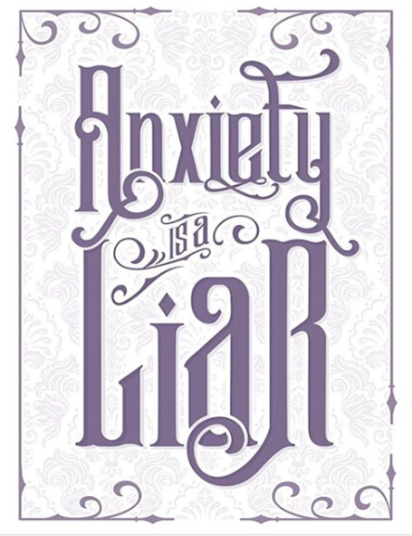 Beautiful text graphic stating "Anxiety is a Liar".